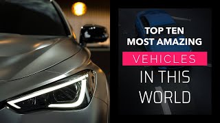 Top Ten World's  Most Amazing Vehicles | TOP TEN