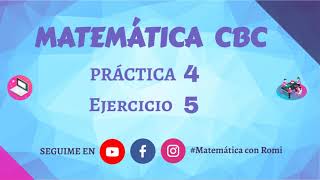 MATEMÁTICA CBC - PRÁCTICA 4 - EJERCICIO 5 MATEMÁTICA CBC - PRÁCTICA 4 - EJERCICIO 5