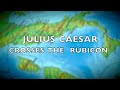 Julius Caesar and the Crossing of the Rubicon