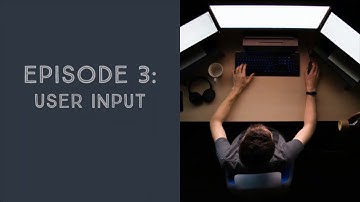 Episode 3: User Input | The Basics of Programming