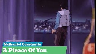 Nathaniel Constantin - A Pieace Of You [LYRICS]