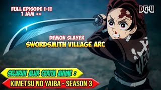 SELURUH ALUR CERITA ANIME KIMETSU NO YAIBA SEASON 3 - DESA PENEMPA PEDANG / SWORDSMITH VILLAGE ARC