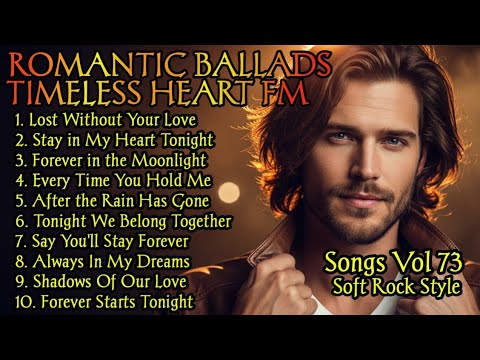 🎸 Timeless Heart FM 💖 Romantic Soft Rock Ballads | 80s 90s Love Songs ...
