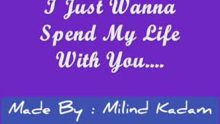 I just want spend my life with you...Neil and Nikki Lyrics