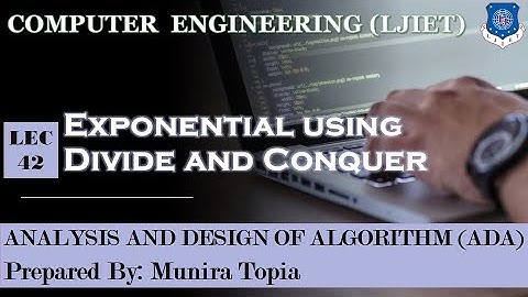 Lec-42_Exponential Using Divide & Conquer| Analysis and Design of Algorithm | Computer Engineering