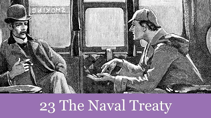 23 The Naval Treaty from The Memoirs of Sherlock Holmes (1894) Audiobook - DayDayNews