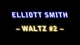 Video thumbnail of "[HQ] Elliott Smith - Waltz #2 LYRICS"