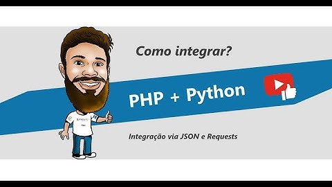 Como integrar e fazer uma requisição post do Python para o PHP e vice-versa com JSON