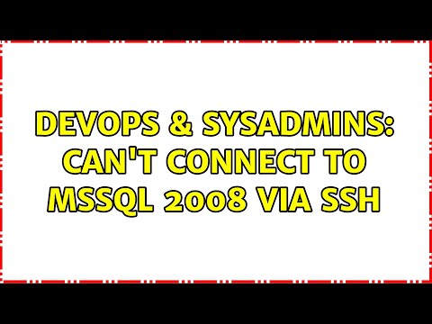 DevOps & SysAdmins: Can't connect to mssql 2008 via ssh (2 Solutions!!)