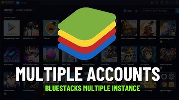 How to Create Multiple Accounts in Bluestacks 5 & Bluestacks 10