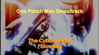 One Punch Man OST Genos Theme "The Cyborg Fight" ( Slowed )