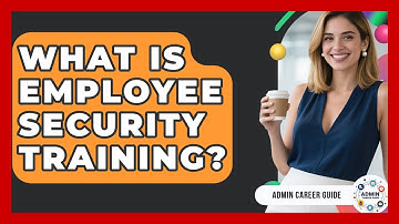 What Is Employee Security Training? - Admin Career Guide