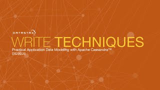 DS220.20 Write Techniques | Data Modeling with Apache Cassandra