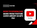 How To Download Music From YouTube Audio Library As MP3 Full Guide 2026 