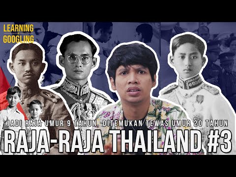 Jadi Raja Umur 9 Tahun, Tewas Umur 20 Tahun! Raja-raja Thailand (Part. 3) | Learning By Googling