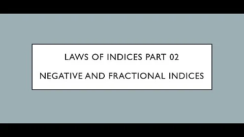 laws of indices part 2 | negative and fractional indices