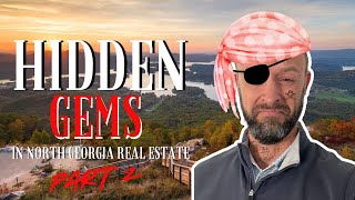 HIDDEN GEMS in North Georgia Real Estate (PART 2) | Moving to North Georgia