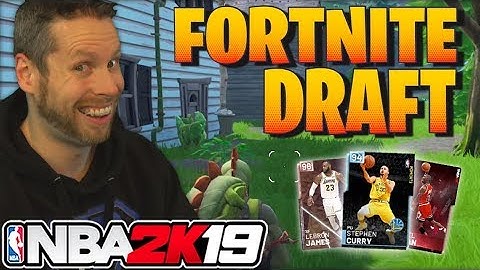 NBA 2K19 Fortnite Draft
