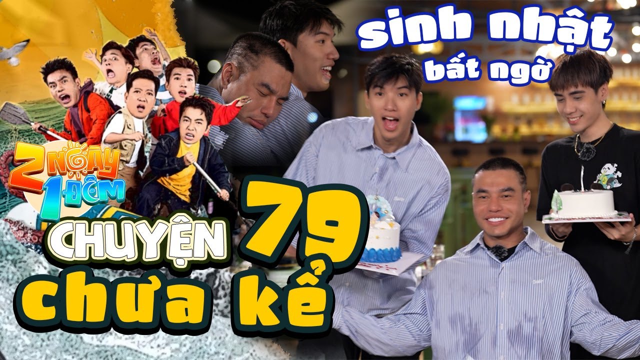 2N1Đ CHUYỆN CHƯA KỂ 79: HIEUTHUHAI hú hồn vì món quà sinh nhật bất ngờ của Dương Lâm-Kiều Minh Tuấn