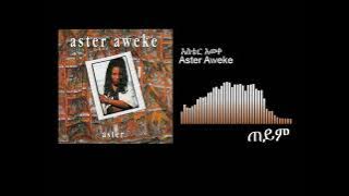 Aster Aweke - Teyim Zeleg Yale
