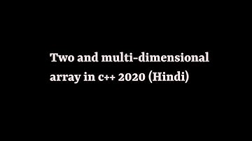 2d and Multi-Dimensional Array in C++ 2020 (Hindi)