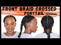 FRONT BRAID CROSSED PONYTAIL TUTORIAL: Cornrow Tutorial Natural Hair | Kia Rene