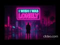 I Wish I Was Lonely // Synthwave // Original AI Music (Lyrics in description)
