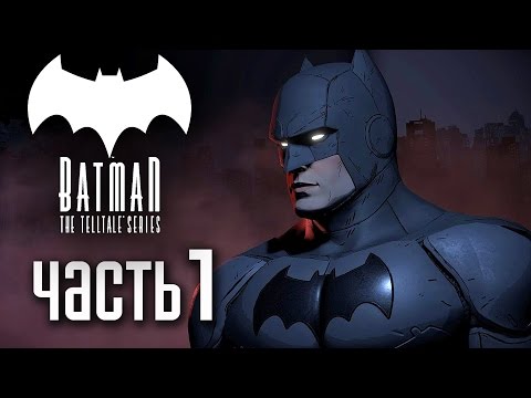 Прохождение Batman: The Telltale Series [Эпизод 1] — Часть 1: НОВЫЙ БЭТМЕН