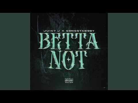 Putar Betta Not - Juicy J