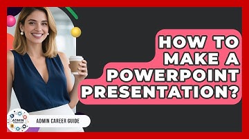 How To Make A Powerpoint Presentation? - Admin Career Guide