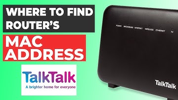 MAC Address of Your Talktalk Router | Where to Find