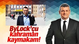 Ersoy Dede   ByLock’çu kahraman kaymakam!