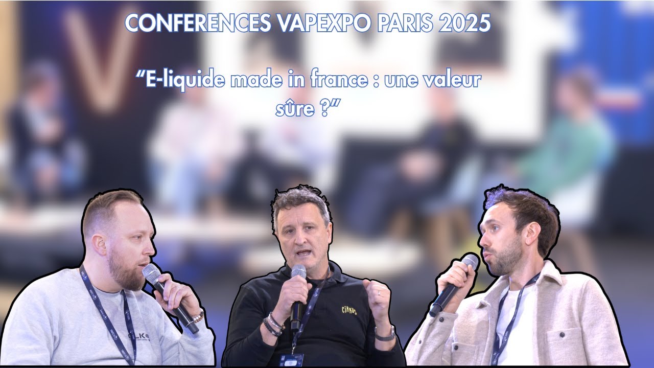 🇨🇵 Conf. Vapexpo Paris 2025 - E-liquide made in france : une valeur sûre ?