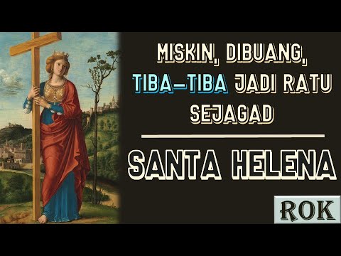 IBU KAISAR KONSTANTINUS AGUNG - SANTA HELENA DARI KONSTANTINOPEL | Riwayat Orang Kudus 18 Agustus