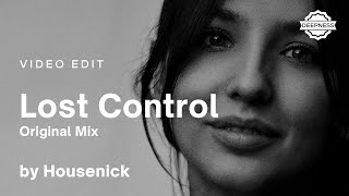 Housenick - Lost Control (Original Mix) | Video Edit