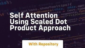 self attention using scaled dot product approach