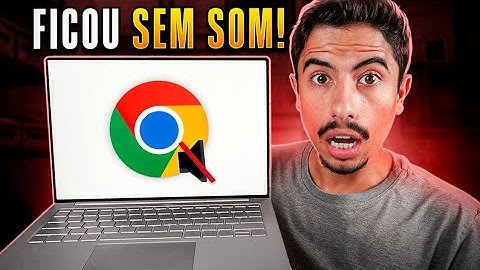 CHROME FICOU SEM SOM no PC ou NOTEBOOK? APRENDA RESOLVER em 2025!
