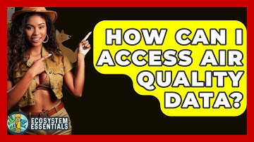 How Can I Access Air Quality Data? - Ecosystem Essentials