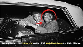Famous Bumpy Johnson Died in Frank’s Car — His Last Words Made Frank Lucas the King of Harlem Profile