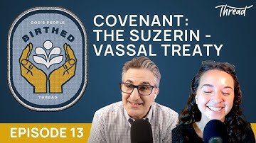 Episode 13: Covenant - The Suzerain-Vassal Treaty