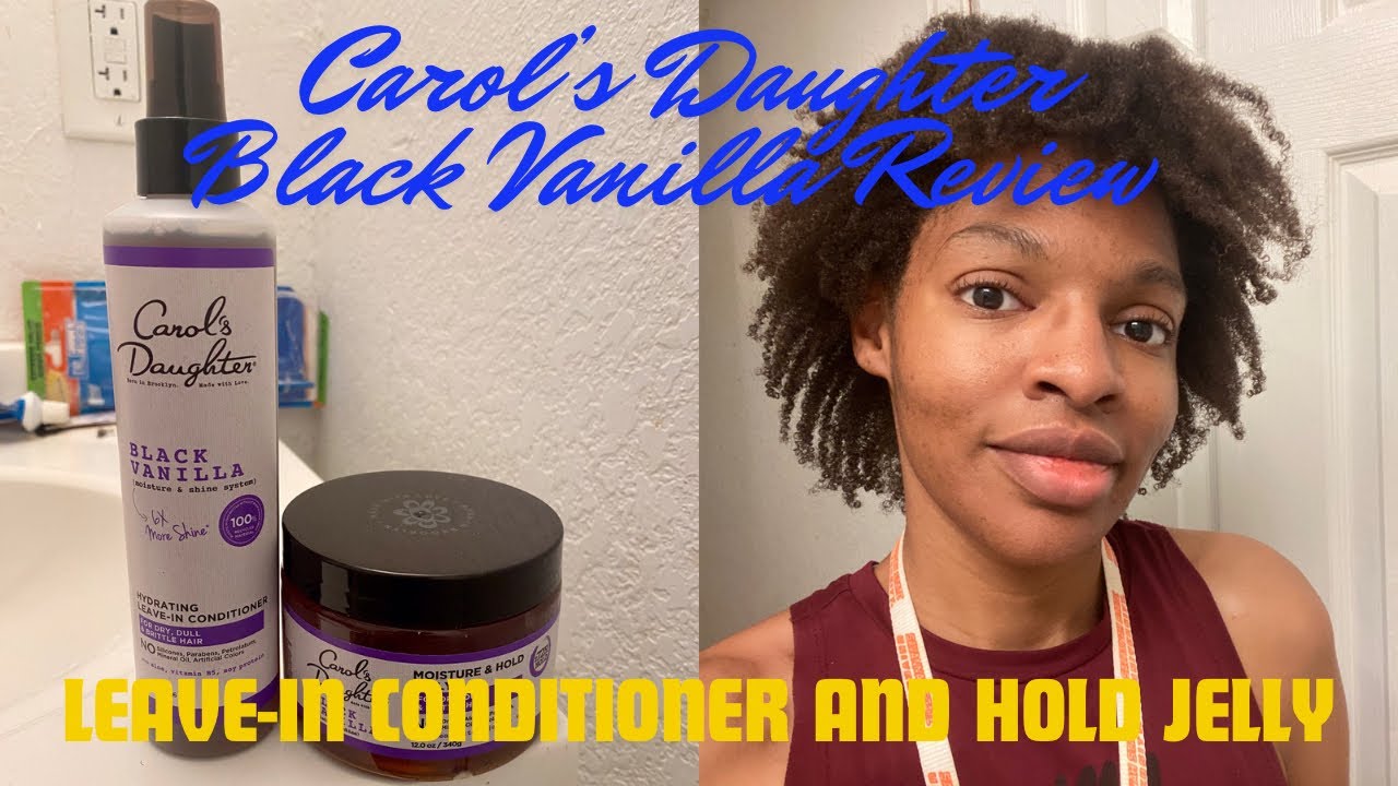 Carol's Daughter Black Vanilla LeaveIn Conditioner and Hold Jelly Review YouTube
