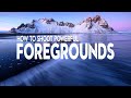 Simple PHOTOGRAPHY TIPS for POWERFUL FOREGROUNDS