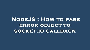 NodeJS : How to pass error object to socket.io callback