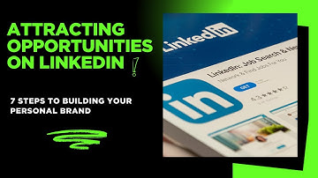 7 Steps to Building Your Personal Brand and Attracting Opportunities on LinkedIn
