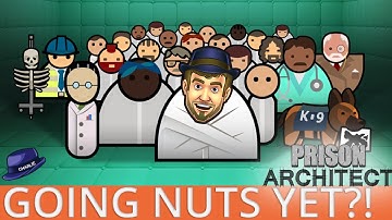 DRIVING YOU NUTS YET? - Prison Architect Psych Ward Gameplay - 02 - Let