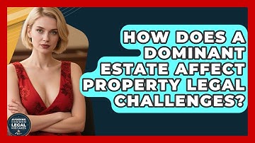 How Does A Dominant Estate Affect Property Legal Challenges? - Avoiding Common Legal Mistakes