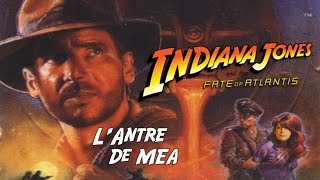 L'Antre de Mea : Indiana Jones et le Destin de l'Atlantide