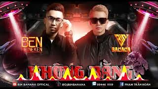 Không Bằng ( 不如 ) remix - Ben Heineken x Bin Banana