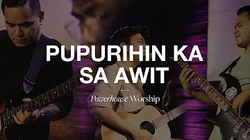 Pupurihin Ka Sa Awit (Live)  | Powerhouse Worship