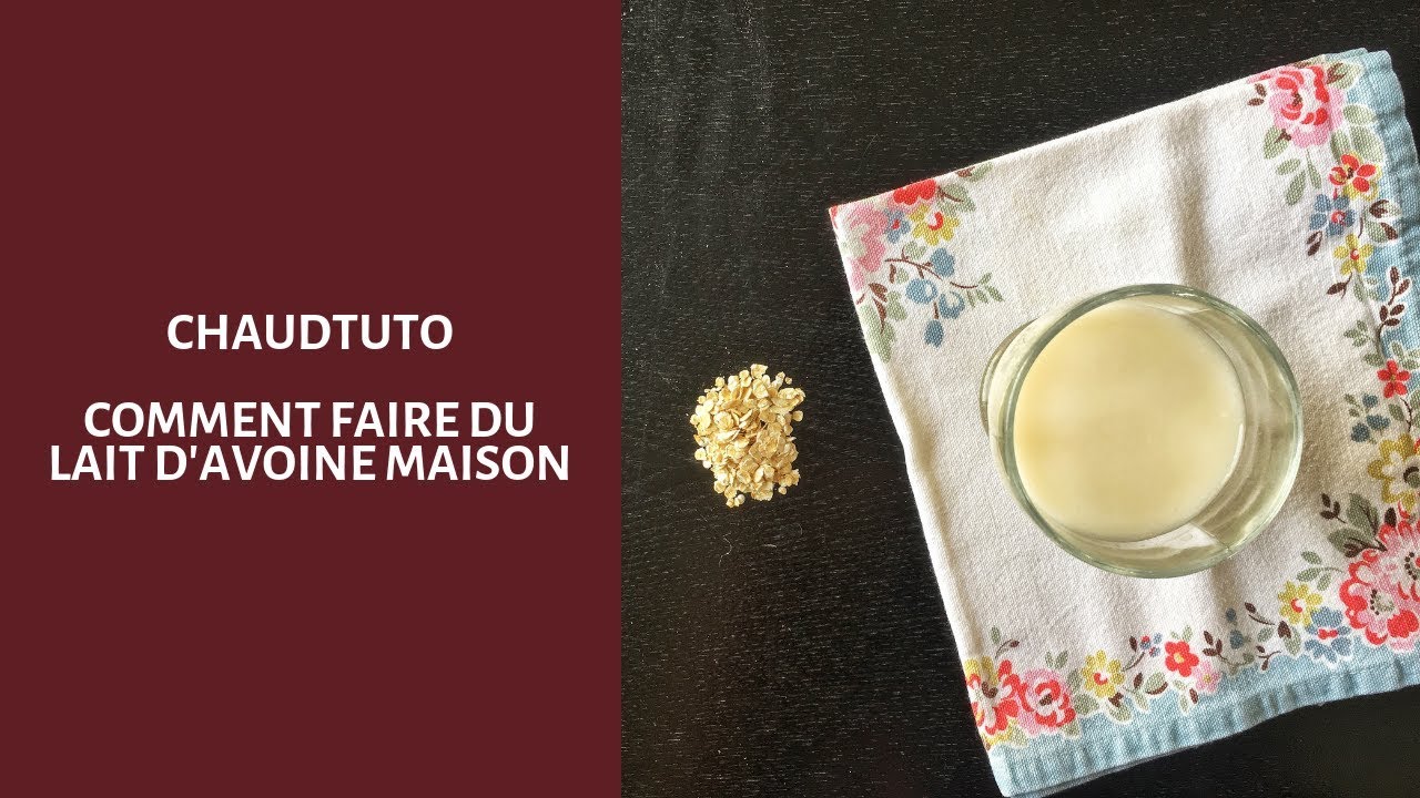 CHAUDTUTO - Comment faire du lait d'avoine maison - YouTube